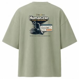 Filliaxmius Human.exe Is Not Responding Oversized T-Shirt Back Print - Sage Green