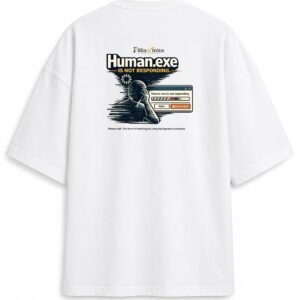 Filliaxmius Human.exe Is Not Responding Oversized T-Shirt Back Print - White