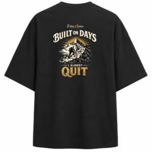 Filliaxmius Built on Days I Almost Quit Oversized T-Shirt Back Print - Black
