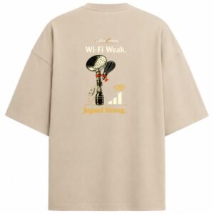 Filliaxmius Wi-Fi Weak. Jugaad Strong. Oversized T-Shirt - Beige