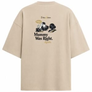 Filliaxmius Mummy Was Right. Again. Oversized T-Shirt - Beige