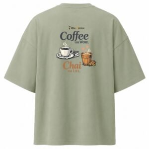 Filliaxmius Coffee for Work. Chai for Life. Oversized T-Shirt - Sage Green