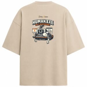 Filliaxmius Human.exe Not Responding Oversized T-Shirt - Beige