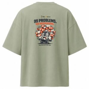 Filliaxmius 99 Problems. 100 Notifications. Oversized T-Shirt - Sage Green